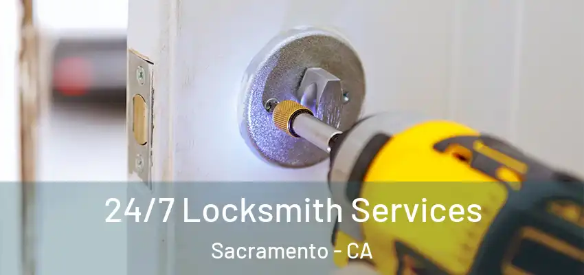  24/7 Locksmith Services Sacramento - CA