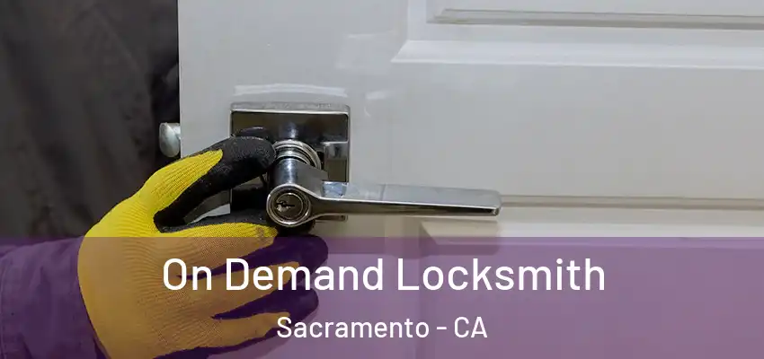  On Demand Locksmith Sacramento - CA