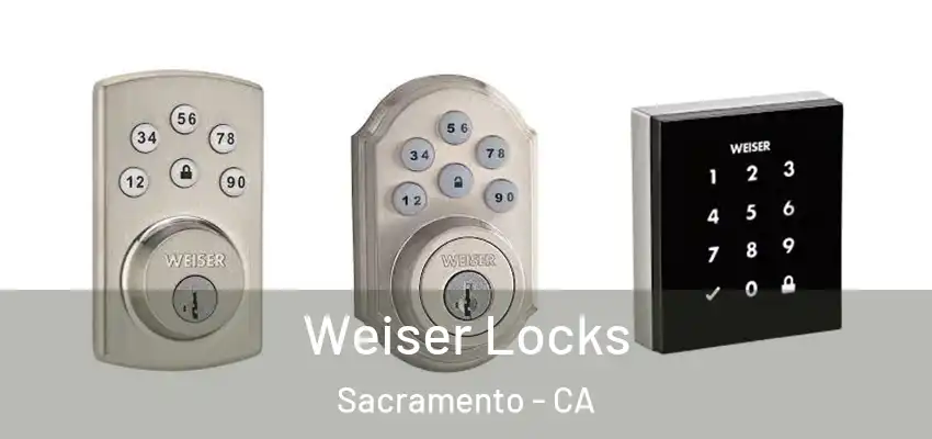 Weiser Locks Sacramento - CA